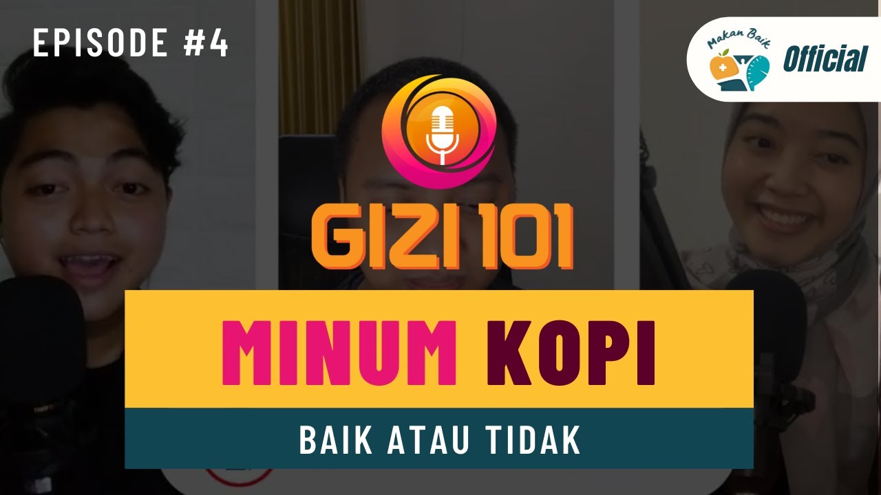 GIZI 101 Eps#4 MINUM KOPI, BAIK ATAU TIDAK?
