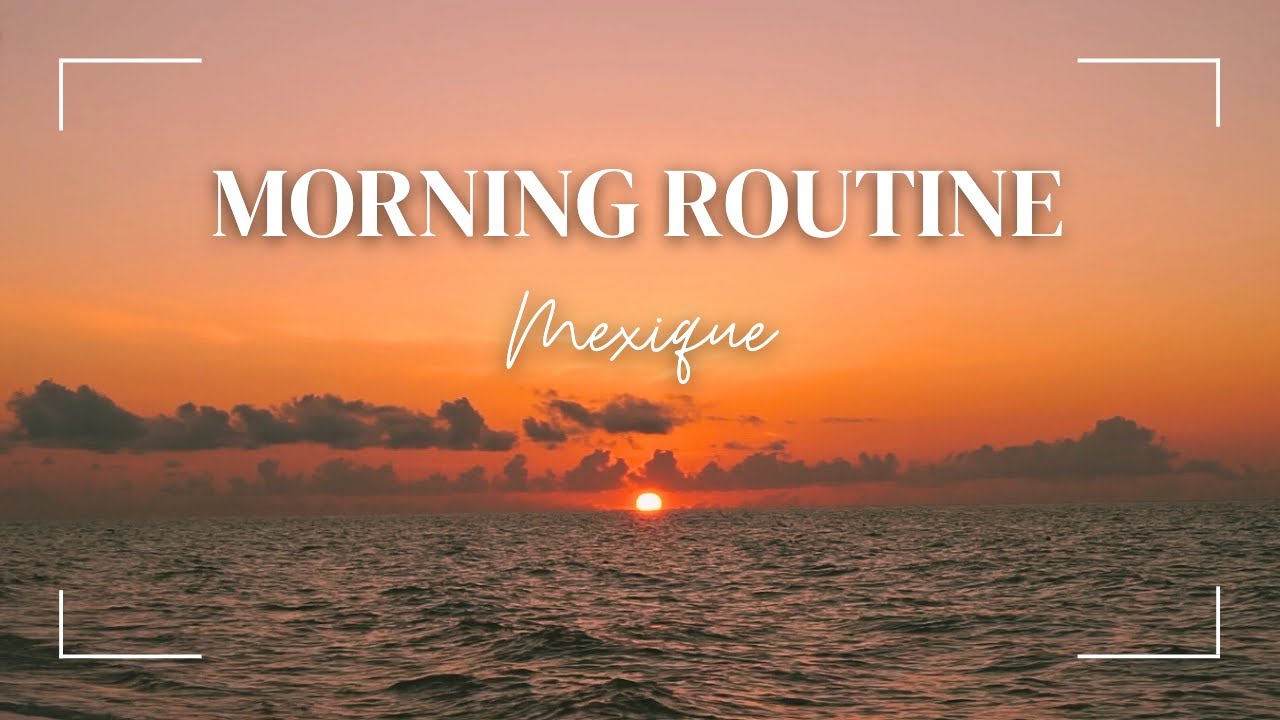 6AM MORNING ROUTINE in Mexico | Sunrise, Yoga Flow et Journaling à ...