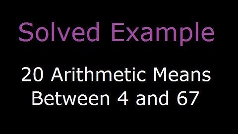 Arithmetic mean - Insert n arithmetic means between two given number - solved example