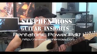 Pentatonic Power Part 1 - Stephen Ross Guitar Insights