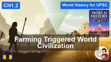 Ch1.2 THE AGRICULTURAL REVOLUTION | 5 MANDATORY TRAITS of CIVILIZATION | #UPSCWorldHistory