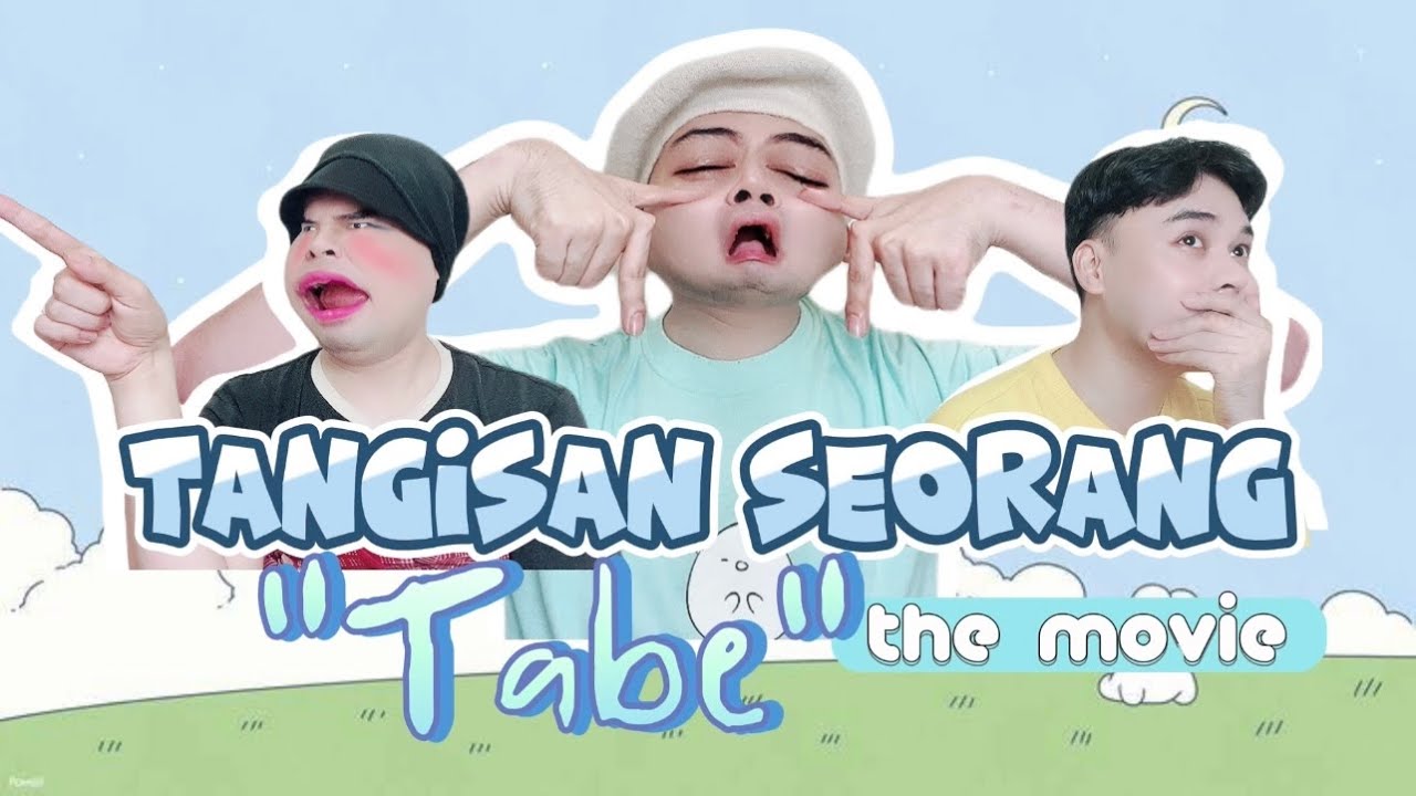 TANGISAN SEORANG TABE (The Movie): Tingkah Meresahkan dan Lucu Tabe yang Dikit-dikit Nangis 😂