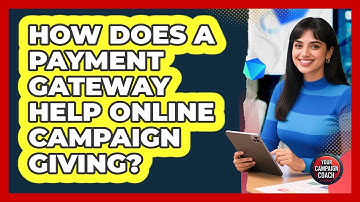 How Does A Payment Gateway Help Online Campaign Giving? - Your Campaign Coach