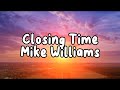 Closing Time Mike Williams Lyrics mp3