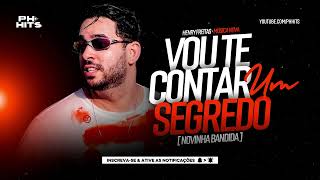 Vou Te Contar Um Segredo Novinha Bandida - Henry Freitas Música Nova Áudio Oficial