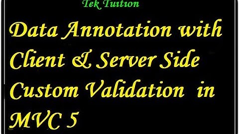 Data Annotation with Client & Server Side Custom Validation  in MVC 5