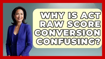 Why Is ACT Raw Score Conversion Confusing? - Junior Year Jumpstart