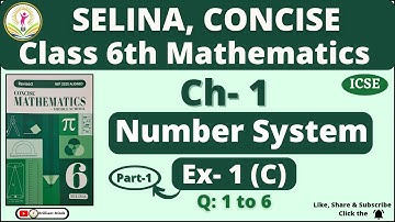 Class 6th ICSE | Selina Concise Math | Chapter- 1 Number System Ex: 1 (C) Q: 1 to 6