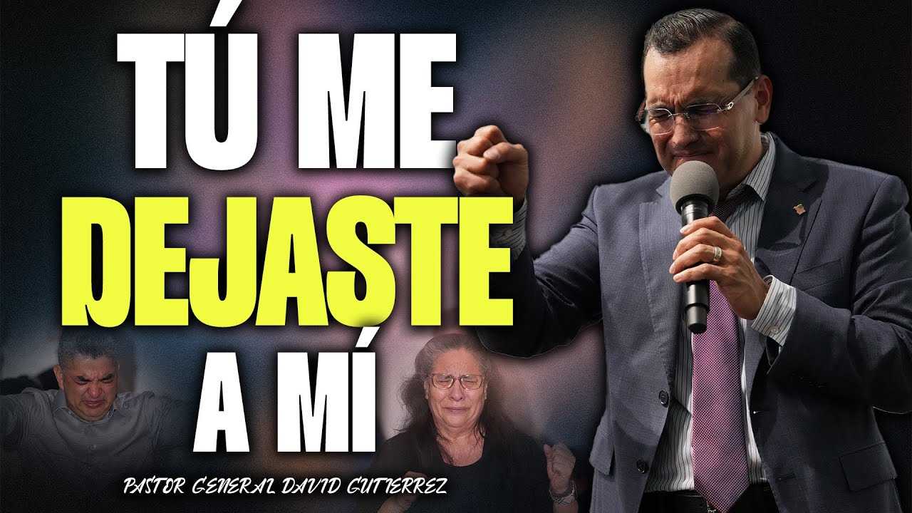 Tú Me Dejaste A Mí - Pastor General David Gutierrez