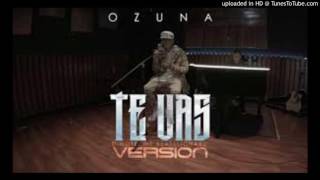 Ozuna - Te Vas (New Version) 2017