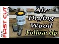 Air Drying Wood Follow Up Air Drying Wood Follow Up