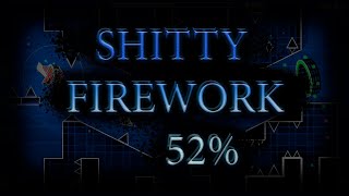 Shitty Firework 52%