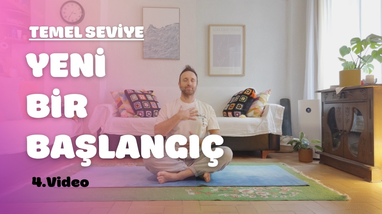 Yeni Başlangıç Serisi / 4.Pratik / Yoga