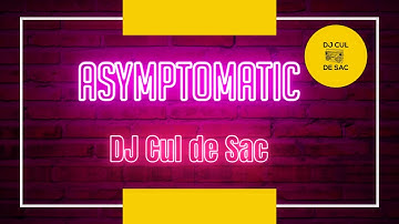 Asymptomatic - Original Song - DJ Cul de Sac 💪
