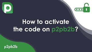 How to Activate the Code on p2pb2b? screenshot 5