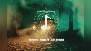 Shrivera – Magic Fly [Bass Rebels] | Free Music