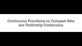 Continuous Functions on Compact Sets are Uniformly Continuous