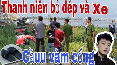 Thanh niên 21t để lại xe máy dép trên cầuu vàm cống, bảo vệ báo công an người nhà cấp tốc.