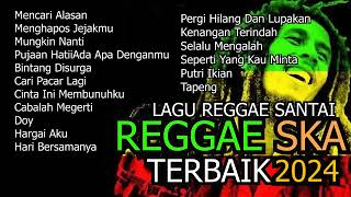 KUMPULAN LAGU REGGAE SKA 2024 TERBAIK SEPANJANG MASA NON STOP