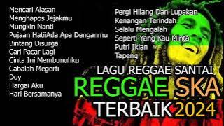 KUMPULAN LAGU REGGAE SKA 2024 TERBAIK SEPANJANG MASA NON STOP