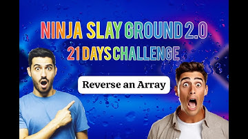 Ninja Slay Ground 2.0 || 21 days challenge ||Reverse an Array|| #problem #coding || CODE ZONE