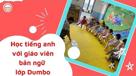 🥰🥰Tiết Học Tiếng Anh Với Giáo Viên Bản Ngữ Lớp #Dumbo | Mầm Non Bình Minh