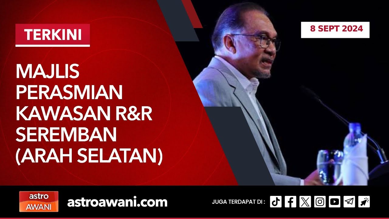 [LANGSUNG] Majlis Perasmian Kawasan R&R Seremban (Arah Selatan) | 8 ...