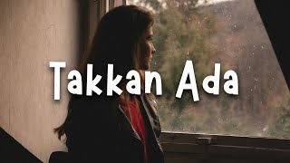 Download lagu Takkan Ada - Lyla (slowed reverb)