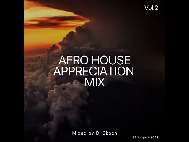 Afro House II Appreciation II Mix Vol.2 II 19 August 2023 class=