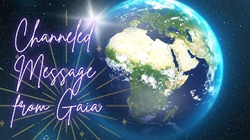 Channeled Message From Gaia 💗🌎