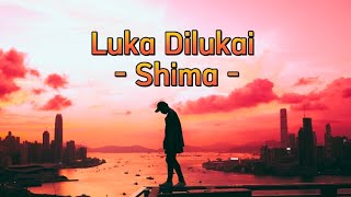 Shima -Luka Dilukai (LIRIK)