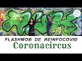 Flashmob de reinfocovid  coronacircus