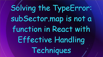 Solving the TypeError: subSector.map is not a function in React with Effective Handling Techniques