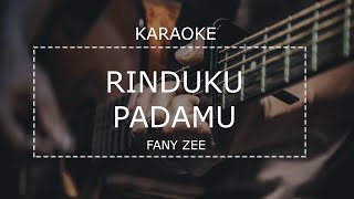 RINDUKU PADAMU - Fany Zee | Karaoke