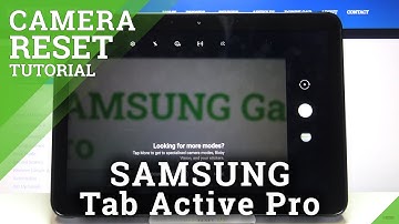 How to Reset Camera Settings in SAMSUNG Galaxy Tab Active Pro – Camera Default Configuration