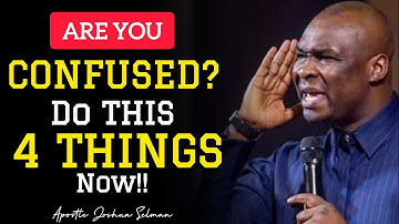 ANYTIME YOU ARE CONFUSED DO THIS IMMEDIATELY - APOSTLE JOSHUA SELMAN