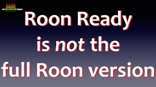 Roon Ready is not Roon