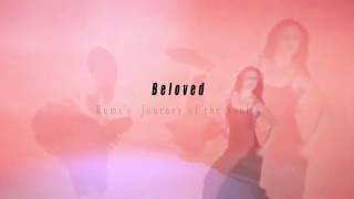 Beloved.... Rumi’s  Journey of the Soul …in Word, Dance, & Music