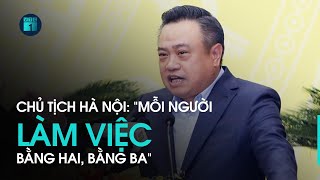 Chủ tịch Hà Nội Trần Sỹ Thanh: “Mỗi người làm việc bằng hai, bằng ba” | VTC1