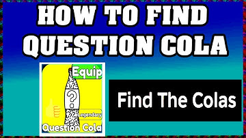 How To Find QUESTION COLA in FIND THE COLAS ROBLOX [Update] [walkthrough]