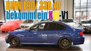 BMW E90 / 330 xd || bekommt ein KW-V1