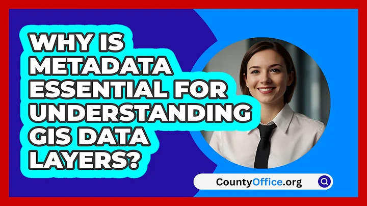 Why Is Metadata Essential For Understanding GIS Data Layers? - CountyOffice.org