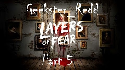 Layers of Fear Part 5 | Creepy dolls are not my Friends!!