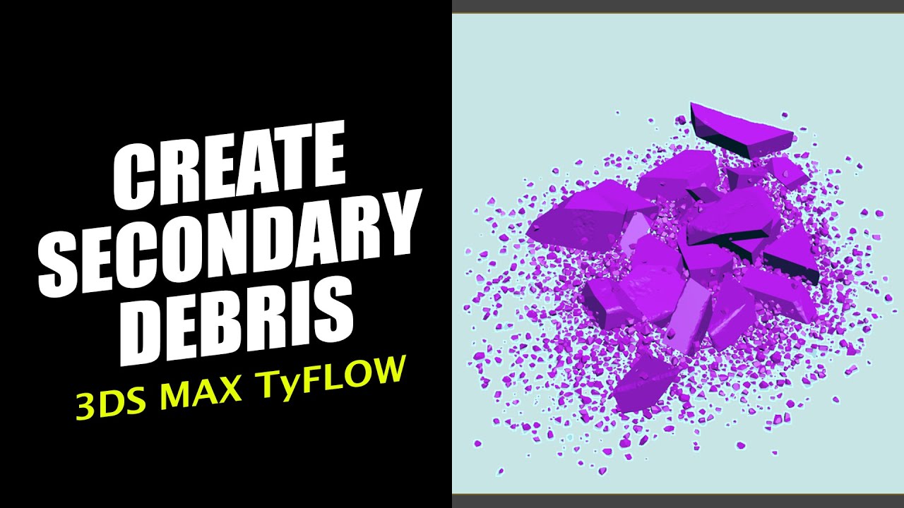 TYFLOW TUTORIAL-CREATE SECONDARY DEBRIS IN 3DS MAX - YouTube