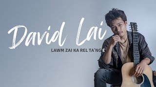 Video thumbnail of "David Lai - Lawm Zai Ka Rel Ta'ng E (Official Lyric Video)"
