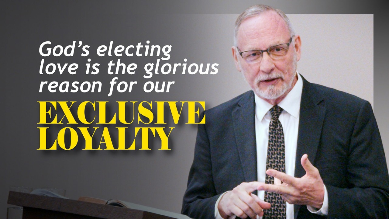 Video thumbnail for God’s Electing Love Is The Glorious Reason For Our Exclusive Loyalty