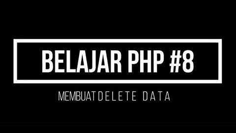 Belajar PHP #8 Delete Data