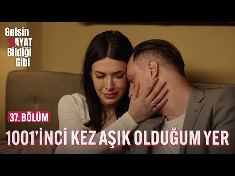 Sana 1001'inci Kez Aşık Olduğum Yer - Gelsin Hayat Bildiği Gibi (37. Bölüm)