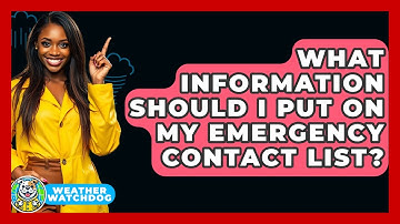 What Information Should I Put On My Emergency Contact List? - Weather Watchdog