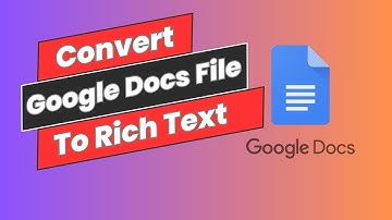 How to Convert Google Docs File To Rich Text [Easy Steps]